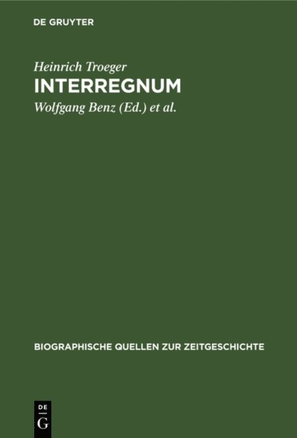 Heinrich Troeger, Constantin Goschler, Wolfgang Benz - Interregnum, E-bok