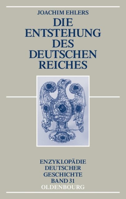 Joachim Ehlers - Die Entstehung des Deutschen Reiches, E-bok