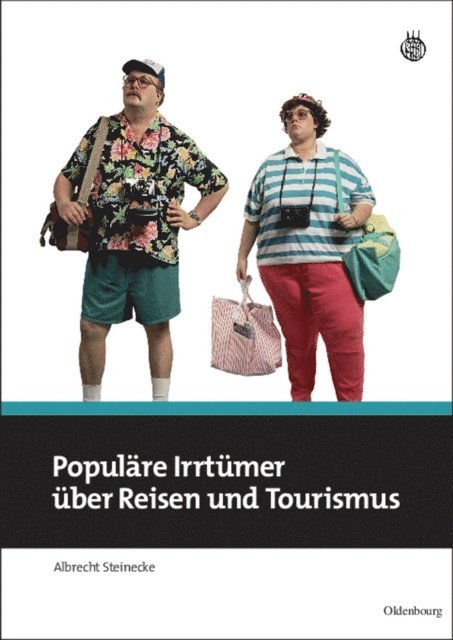 Albrecht Steinecke - Populäre Irrtümer über Reisen und Tourismus, E-bok