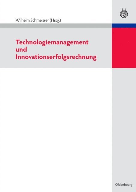 Wilhelm Schmeisser - Technologiemanagement und Innovationserfolgsrechnung, E-bok
