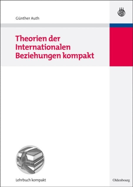 Gunther Auth - Theorien der Internationalen Beziehungen kompakt, E-bok