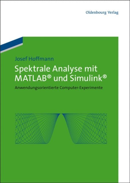 Josef Hoffmann - Spektrale Analyse mit MATLAB und Simulink, E-bok