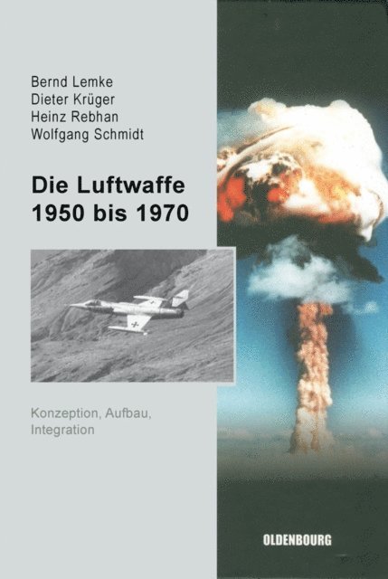 Wolfgang Schmidt, Heinz Rebhan, Dieter Kruger, Bernd Lemke - Die Luftwaffe 1950 bis 1970, E-bok
