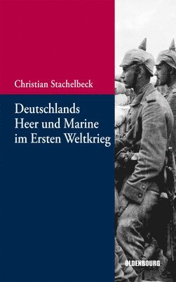Christian Stachelbeck - Deutschlands Heer Und Marine Im Ersten Weltkrieg, Inbunden. Tillgänglighet: Tillfälligt slut