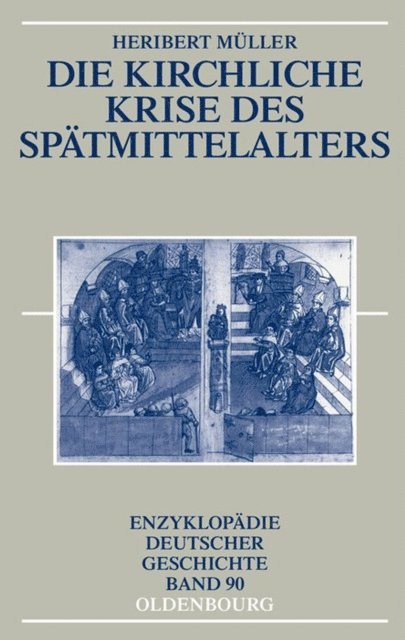Heribert Muller - Die kirchliche Krise des Spätmittelalters, E-bok
