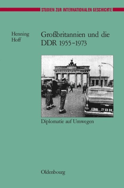 Henning Hoff - Großbritannien und die DDR 1955-1973, E-bok