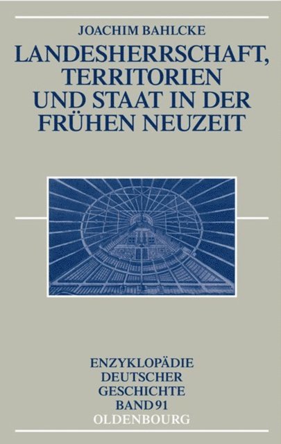 Joachim Bahlcke - Landesherrschaft, Territorien und Staat in der Frühen Neuzeit, E-bok