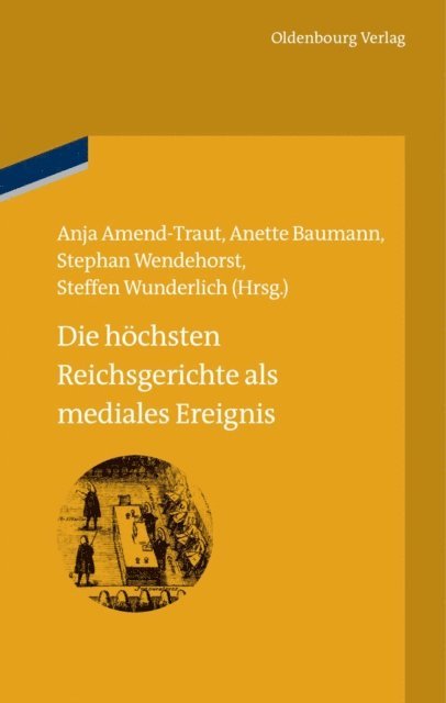 Steffen Wunderlich, Stephan Wendehorst, Anette Baumann, Anja Amend-Traut - Die höchsten Reichsgerichte als mediales Ereignis, E-bok