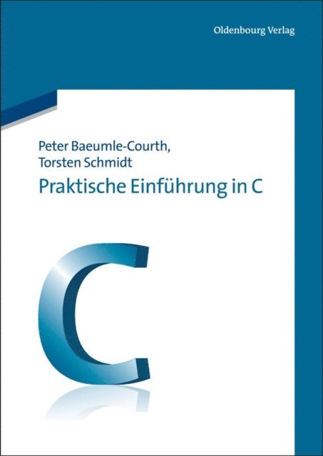 Torsten Schmidt, Peter Baeumle-Courth - Praktische Einführung in C, E-bok