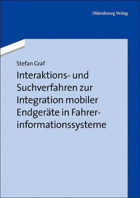 Stefan Graf - Interaktions- Und Suchverfahren Zur Integration Mobiler Endgeräte in Fahrerinformationssysteme, Inbunden. Tillgänglighet: Lägg i varukorg