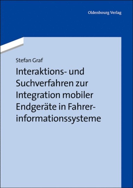 Stefan Graf - Interaktions- und Suchverfahren zur Integration mobiler Endgeräte in Fahrerinformationssysteme, E-bok. Tillgänglighet: Lägg i varukorg