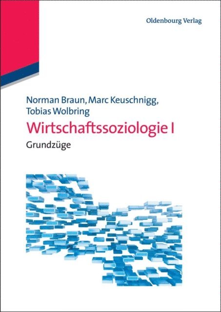 Tobias Wolbring, Marc Keuschnigg, Norman Braun - Wirtschaftssoziologie I, E-bok