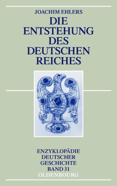 Joachim Ehlers - Die Entstehung des Deutschen Reiches, E-bok