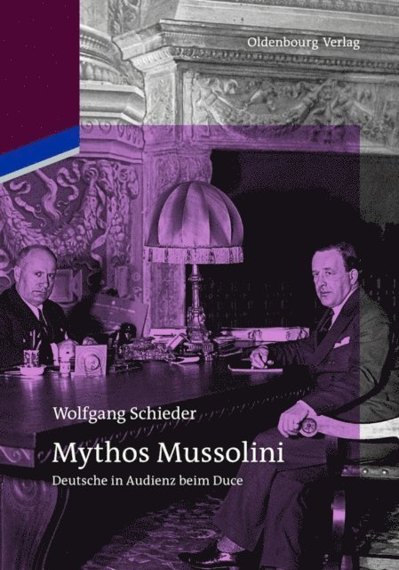 Wolfgang Schieder - Mythos Mussolini, E-bok
