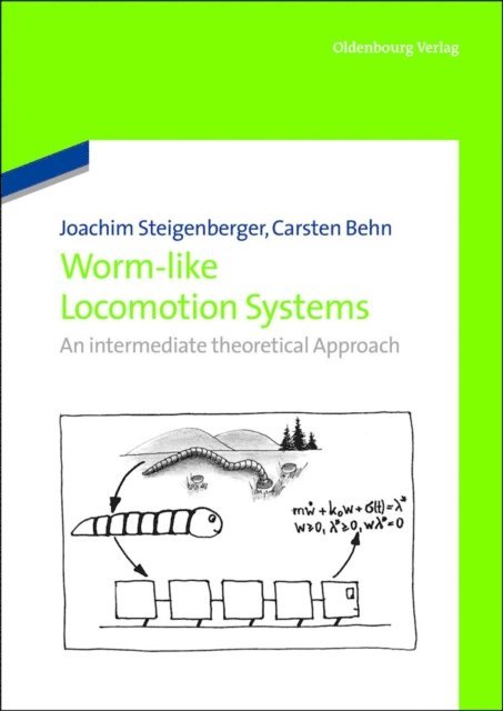 Carsten Behn, Joachim Steigenberger - Worm-Like Locomotion Systems, E-bok