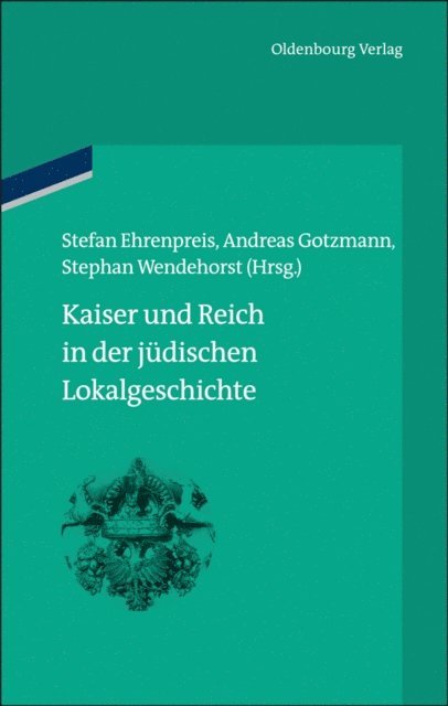 Stephan Wendehorst, Andreas Gotzmann, Stefan Ehrenpreis - Kaiser und Reich in der jüdischen Lokalgeschichte, E-bok