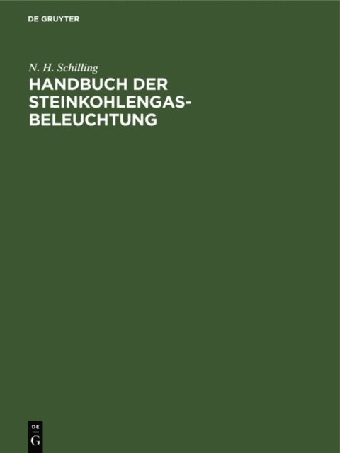 N. H. Schilling - Handbuch der Steinkohlengas-Beleuchtung, E-bok