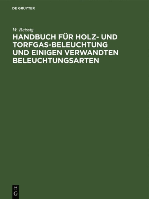 W. Reissig - Handbuch für Holz- und Torfgas-Beleuchtung und einigen verwandten Beleuchtungsarten, E-bok