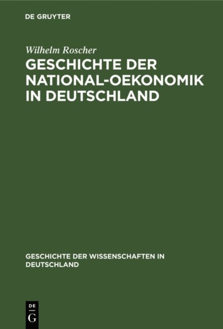 Wilhelm Roscher - Geschichte der National-Oekonomik in Deutschland, E-bok