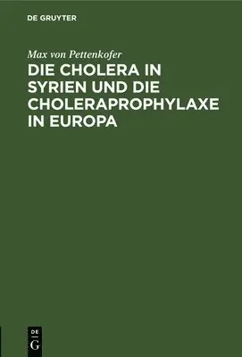 Max Von Pettenkofer - Die Cholera in Syrien Und Die Choleraprophylaxe in Europa, Inbunden. Tillgänglighet: Lägg i varukorg