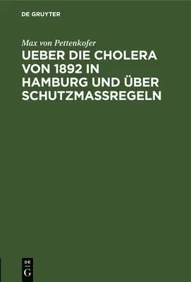 Max Von Pettenkofer - Ueber Die Cholera Von 1892 in Hamburg Und Über Schutzmassregeln, Inbunden. Tillgänglighet: Lägg i varukorg