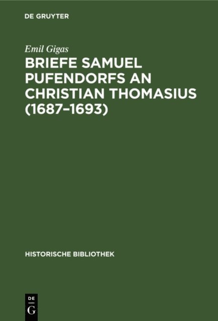 Emil Gigas - Briefe Samuel Pufendorfs an Christian Thomasius (1687–1693), E-bok