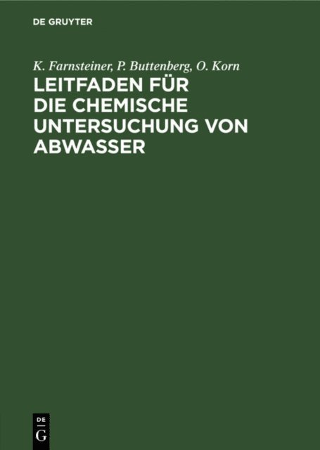 O. Korn, P. Buttenberg, K. Farnsteiner - Leitfaden für die chemische Untersuchung von Abwasser, E-bok