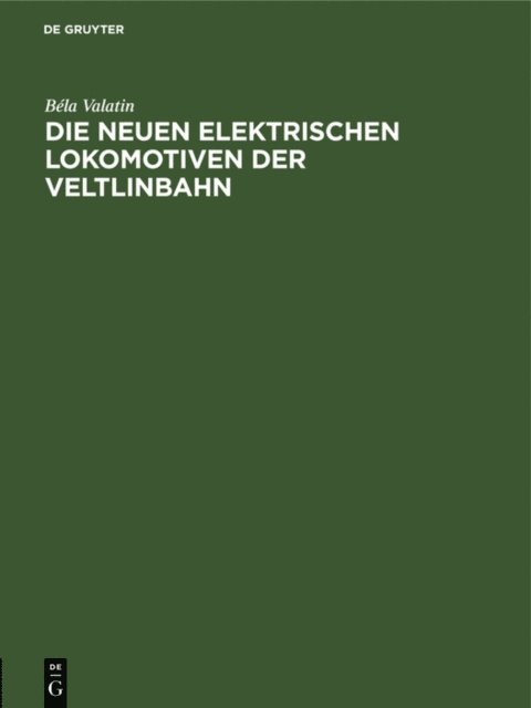 Bela Valatin - Die neuen elektrischen Lokomotiven der Veltlinbahn, E-bok