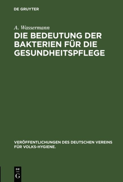A. Wassermann - Die Bedeutung der Bakterien für die Gesundheitspflege, E-bok