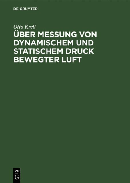 Otto Krell - Über Messung von dynamischem und statischem Druck bewegter Luft, E-bok