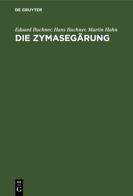 Martin Hahn, Hans Buchner, Eduard Buchner - Die Zymasegärung, E-bok
