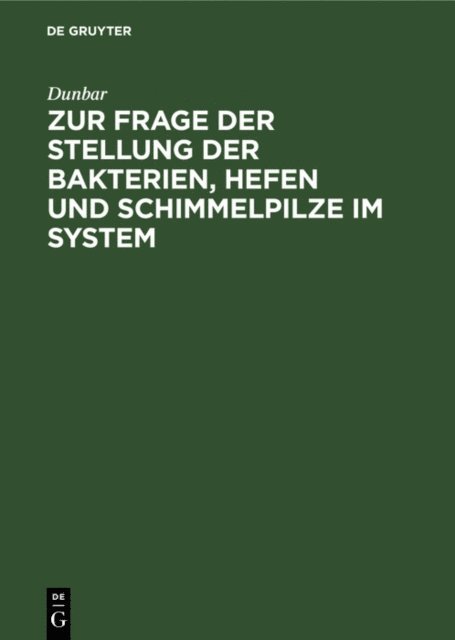 Dunbar - Zur Frage der Stellung der Bakterien, Hefen und Schimmelpilze im System, E-bok. Tillgänglighet: Lägg i varukorg