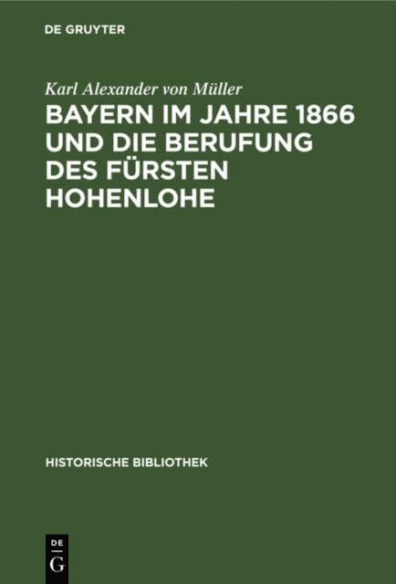 Karl Alexander von Muller - Bayern im Jahre 1866 und die Berufung des Fürsten Hohenlohe, E-bok