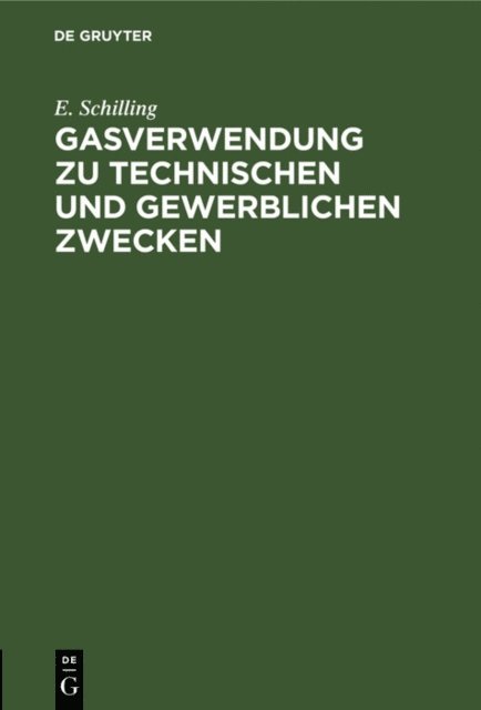 E. Schilling - Gasverwendung zu technischen und gewerblichen Zwecken, E-bok