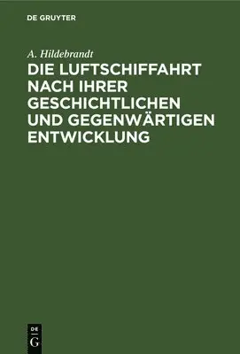 A Hildebrandt - Die Luftschiffahrt Nach Ihrer Geschichtlichen Und Gegenwärtigen Entwicklung, Inbunden. Tillgänglighet: Lägg i varukorg