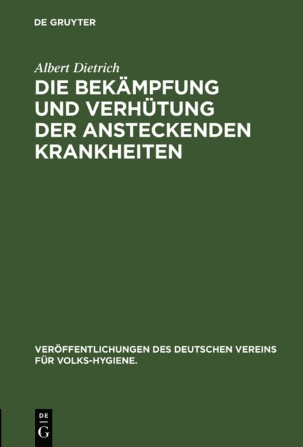 Albert Dietrich - Die Bekämpfung und Verhütung der ansteckenden Krankheiten, E-bok