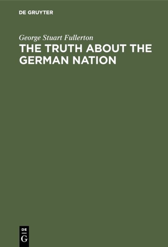 George Stuart Fullerton - truth about the german nation, Inbunden