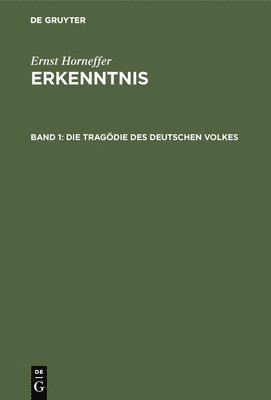 Ernst Horneffer - Die Tragödie Des Deutschen Volkes, Inbunden
