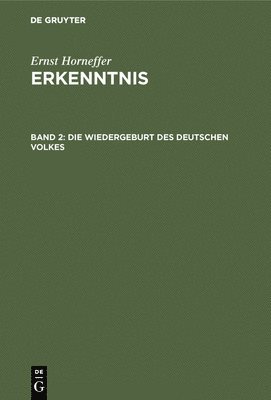 Ernst Horneffer - Die Wiedergeburt Des Deutschen Volkes, Inbunden