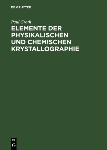 Paul Groth - Elemente der physikalischen und chemischen Krystallographie, E-bok