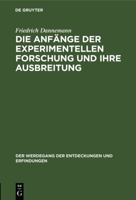 Friedrich Dannemann - Die Anfänge der experimentellen Forschung und ihre Ausbreitung, E-bok
