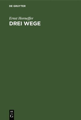 Ernst Horneffer - Drei Wege, Inbunden. Tillgänglighet: Lägg i varukorg