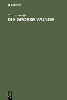 Ernst Horneffer - Die Große Wunde, Inbunden. Tillgänglighet: Lägg i varukorg