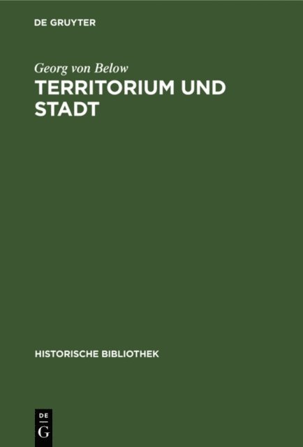 Georg von Below - Territorium und Stadt, E-bok