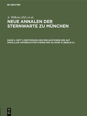 Ernst Grossmann, Hans Kienle - Bestimmung Der Deklinationen Der Auf Parallaxe Untersuchten Sterne Der AG Zone XI (Berlin A), Inbunden