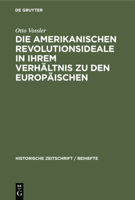Otto Vossler - Die amerikanischen Revolutionsideale in ihrem Verhältnis zu den europäischen, E-bok