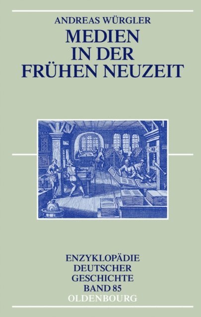Andreas Wurgler - Medien in der Frühen Neuzeit, E-bok