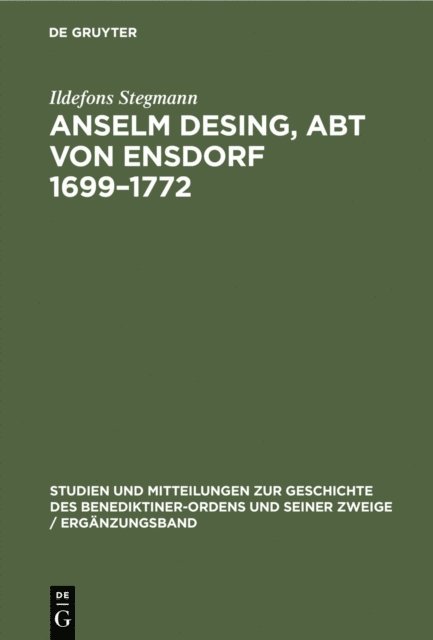 Ildefons Stegmann - Anselm Desing, Abt von Ensdorf 1699–1772, E-bok