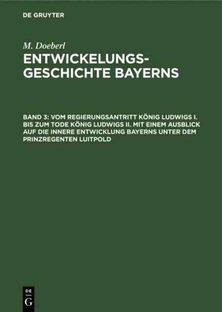 M. Doeberl, Max Spindler - Vom Regierungsantritt König Ludwigs I. bis zum Tode König Ludwigs II. mit einem Ausblick auf die innere Entwicklung Bayerns unter dem Prinzregenten Luitpold, E-bok