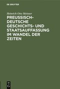 Preuisch-Deutsche Geschichts- Und Staatsauffassung Im Wandel Der Zeiten